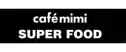 Cafe Mimi Super Food